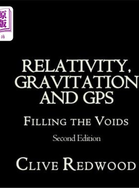 海外直订Relativity, Gravitation and GPS: Filling the Voids Second Edition 相对论、引力和GPS：填补空白第二版