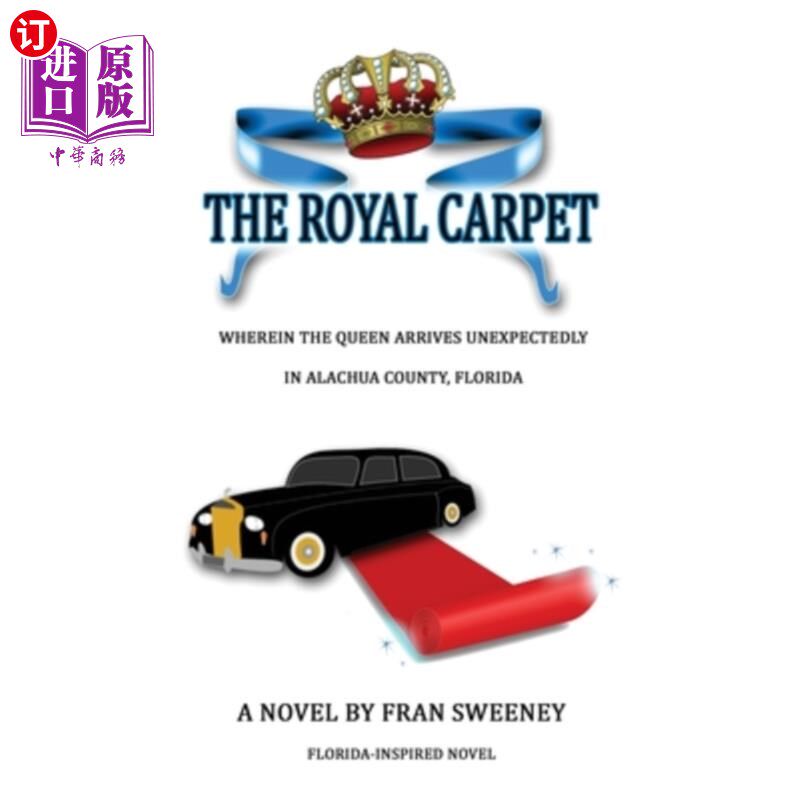 海外直订The Royal Carpet: Wherein the Queen arrives unexpectedly in Alachua County, Flor 皇家地毯：女王意外抵达佛罗