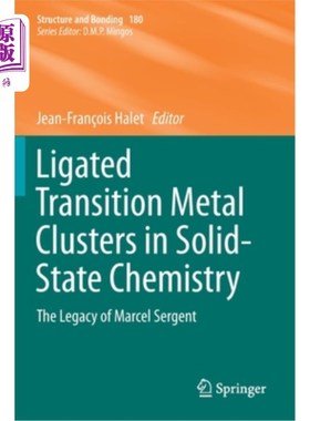 海外直订Ligated Transition Metal Clusters in Solid-State Chemistry: The Legacy of Marcel 固体化学中的连接过渡金属簇