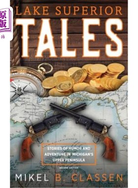 海外直订Lake Superior Tales: Stories of Humor and Adventure in Michigan's Upper Peninsul 苏必利尔湖故事：密歇根上半