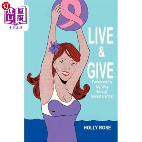 海外直订医药图书Live and Give: Facebooking My Way Through Breast Cancer 生活与奉献:在facebook上与乳腺癌抗争