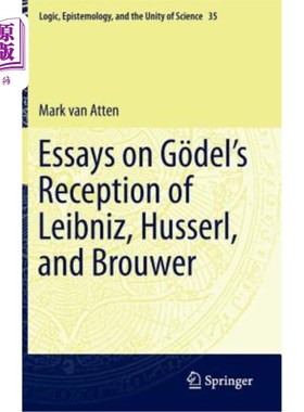 海外直订Essays on Gödel's Reception of Leibniz, Husserl, and Brouwer Gödel的接待莱布尼茨，胡塞尔，布劳