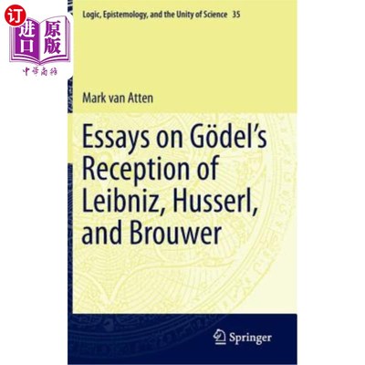 海外直订Essays on Gödel's Reception of Leibniz, Husserl, and Brouwer Gödel的接待莱布尼茨，胡塞尔，布劳