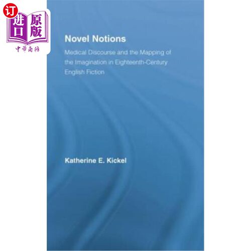 海外直订Novel Notions: Medical Discourse and the Mapping of the Imagination in Eighteent 小说观念:18世纪英国小说中