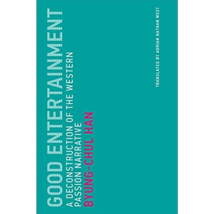 韩炳哲 娱乐何为 Good Entertainment Deconstruction of the Western Passion Narrative 英文原版 Byung Chul Han【中商原?