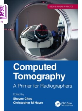 海外直订医药图书Computed Tomography: A Primer for Radiographers 计算机断层扫描:放射技师入门