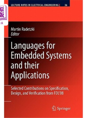 海外直订Languages for Embedded Systems and Their Applications: Selected Contributions on 用于嵌入式系统的语言及其应用: