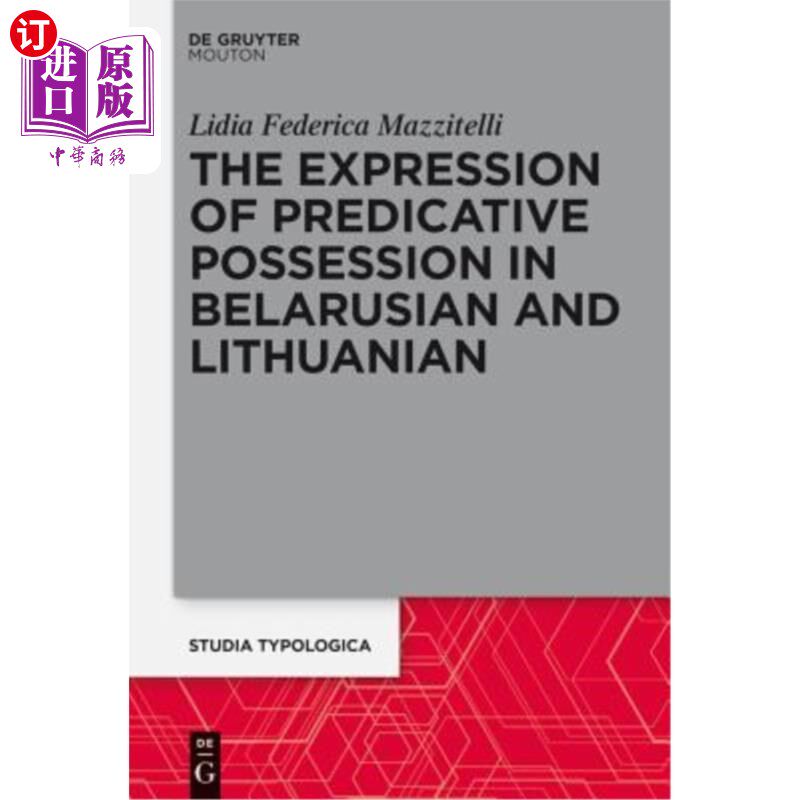 海外直订The Expression of Predicative Possession: A Comparative Study of Belarusian and  预测占有的表达：白俄罗斯和