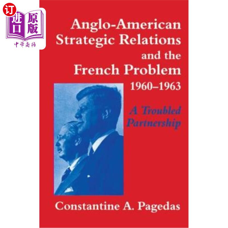 海外直订Anglo-American Strategic Relations and the French Problem, 1960-1963: A Troubled 《英美战略关系与法国问题，