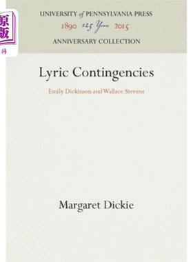 海外直订Lyric Contingencies: Emily Dickinson and Wallace Stevens 抒情偶然性:艾米莉·狄金森和华莱士·史蒂文斯