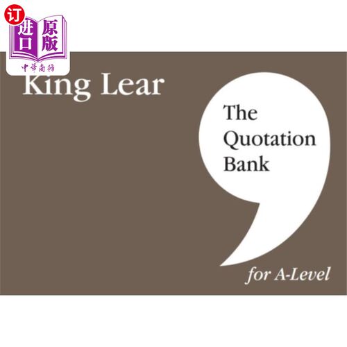 海外直订Quotation Bank: King Lear A-Level Revision and S... 引用库:李尔王A-Level修订和英国文学学习指南