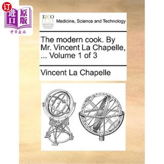 海外直订医药图书The Modern Cook. by Mr. Vincent La Chapelle, ... Volume 1 of 3 现代厨师。文森特·拉夏贝尔先生……第1