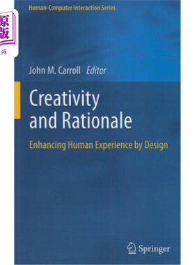 海外直订Creativity and Rationale: Enhancing Human Experience by Design 创意与理念：通过设计提升人类体验