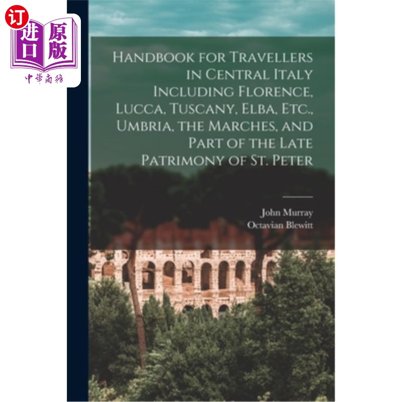 海外直订Handbook for Travellers in Central Italy Including Florence, Lucca, Tuscany, Elb 手册旅行者在意大利中部，包
