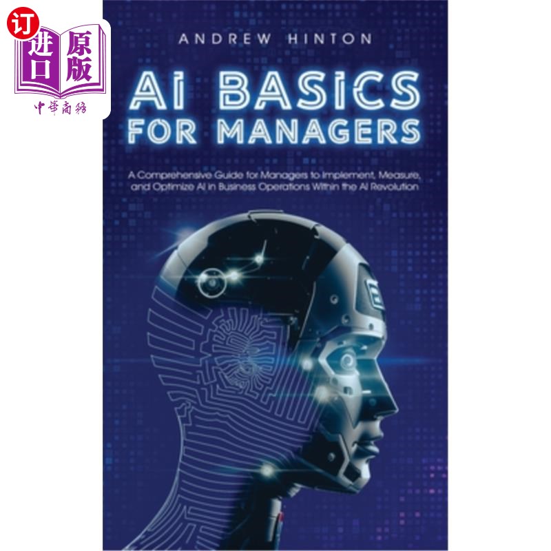 海外直订AI Basics for Managers: A Comprehensive Guide for Managers to Implement, Measure 管理人员的人工智能基础知识