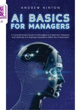 海外直订AI Basics for Managers: A Comprehensive Guide for Managers to Implement, Measure 管理人员的人工智能基础知识