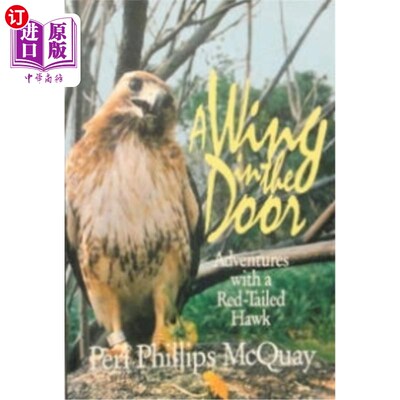海外直订A Wing in the Door: Adventures with a Red-Tailed Hawk 门中的翅膀:与红尾鹰的冒险