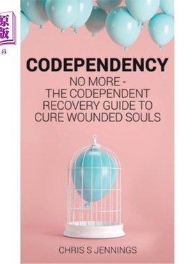 海外直订医药图书Codependency: No more - The codependent recovery guide to cure wounded souls 相互依赖:不再-相互依赖