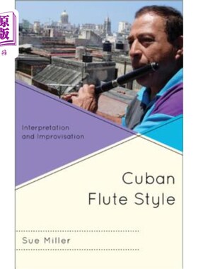 海外直订Cuban Flute Style: Interpretation and Improvisation 古巴长笛风格:诠释与即兴演奏