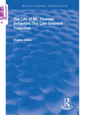 海外直订The Life of Mr. Thomas Betterton: The Late Eminent Tragedian 托马斯·贝特顿先生的一生：已故著名悲剧家