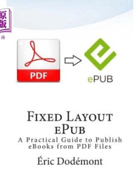 海外直订Fixed Layout Epub: A Practical Guide to Publish eBooks from PDF Files 固定布局电子书：从PDF文件发布电子书的