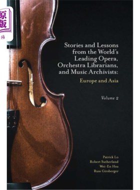 海外直订Stories and Lessons from the World's Leading Opera, Orchestra Librarians, and Mu 故事和教训，从世界领先的歌