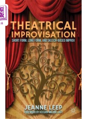 海外直订Theatrical Improvisation: Short Form, Long Form, and Sketch-Based Improv 戏剧即兴表演：短形式、长形式和基于草图