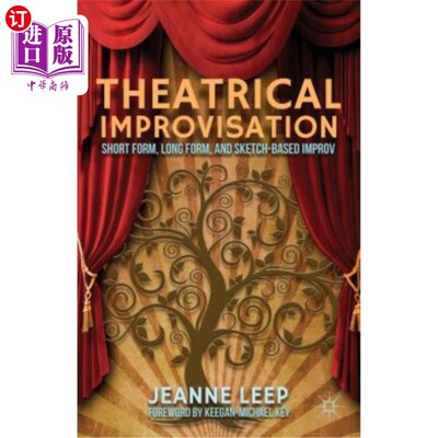 海外直订Theatrical Improvisation: Short Form, Long Form, and Sketch-Based Improv 戏剧即兴表演：短形式、长形式和基于草图
