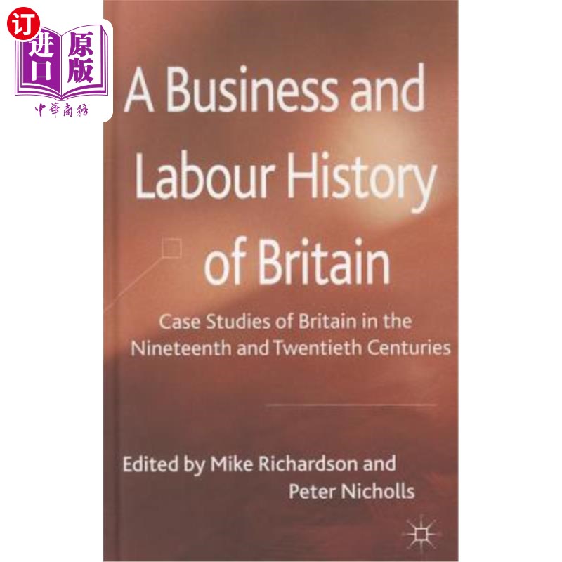 海外直订A Business and Labour History of Britain: Case Studies of Britain in the Ninetee 英国的商业和劳工史:十九和