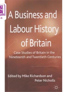 海外直订A Business and Labour History of Britain: Case Studies of Britain in the Ninetee 英国的商业和劳工史:十九和