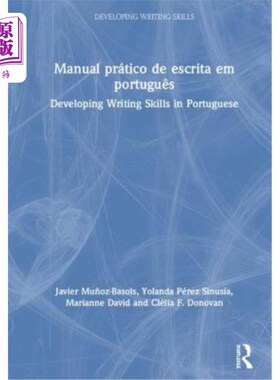 海外直订Manual Prático de Escrita Em Português: Developing Writing Skills in Portuguese 葡萄牙语手册：培养葡萄牙语