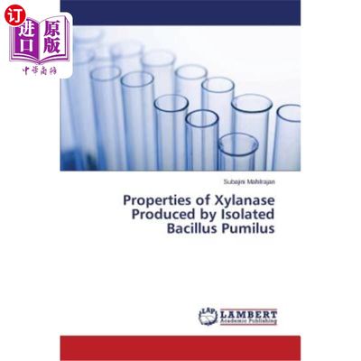 海外直订Properties of Xylanase Produced by Isolated Bacillus Pumilus 短小芽孢杆菌产木聚糖酶的性质
