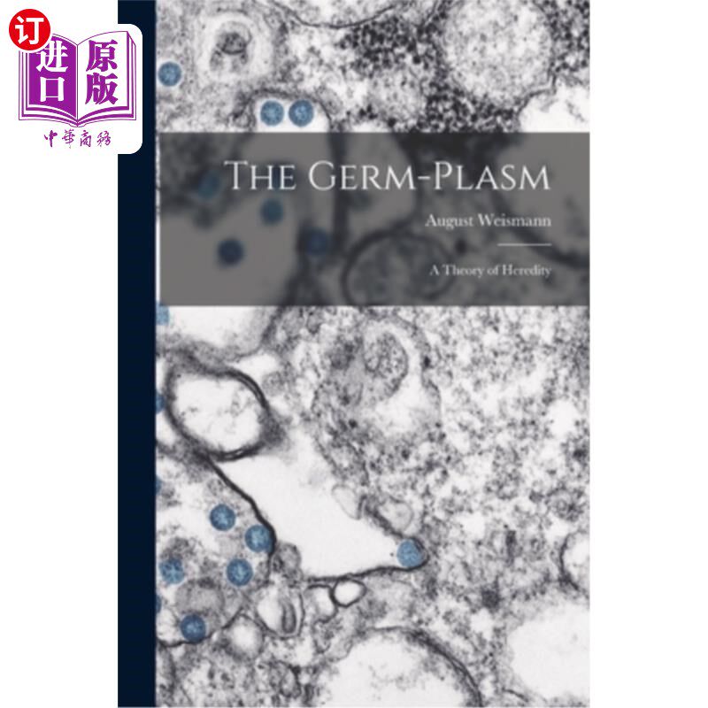海外直订The Germ-plasm; a Theory of Heredity 种质;遗传理论