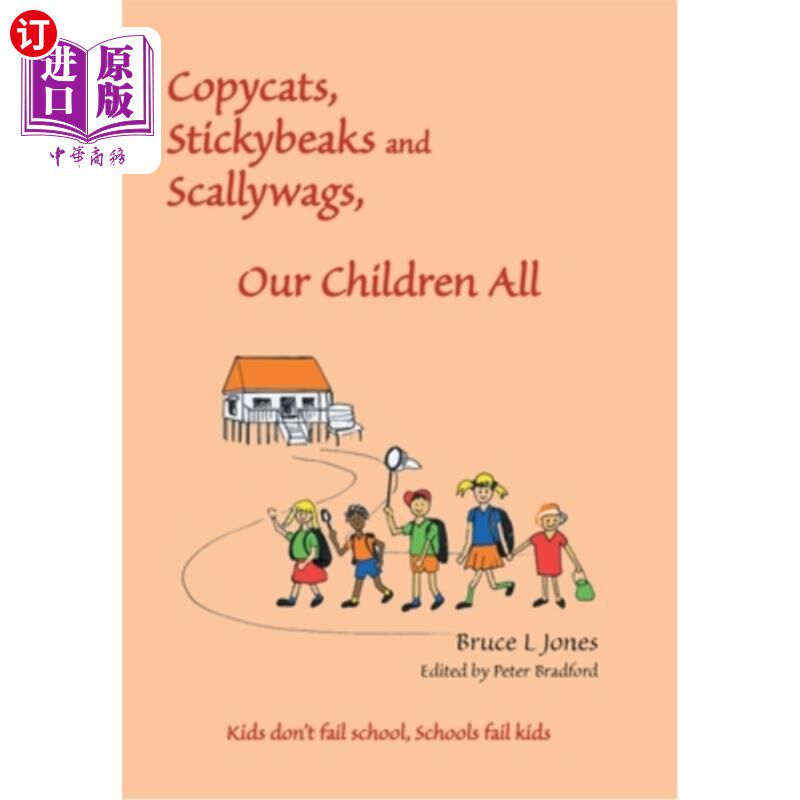 海外直订Copycats, Stickybeaks and Scallywags, Our Children All: Kids Don't Fail School,  《我们的孩子都是:孩子不会