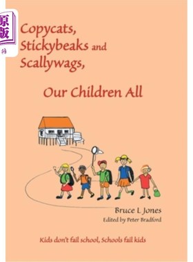 海外直订Copycats, Stickybeaks and Scallywags, Our Children All: Kids Don't Fail School,  《我们的孩子都是:孩子不会