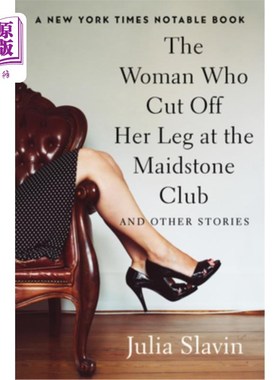 海外直订The Woman Who Cut Off Her Leg at the Maidstone Club: And Other Stories 在梅德斯通俱乐部砍掉腿的女人：还有其