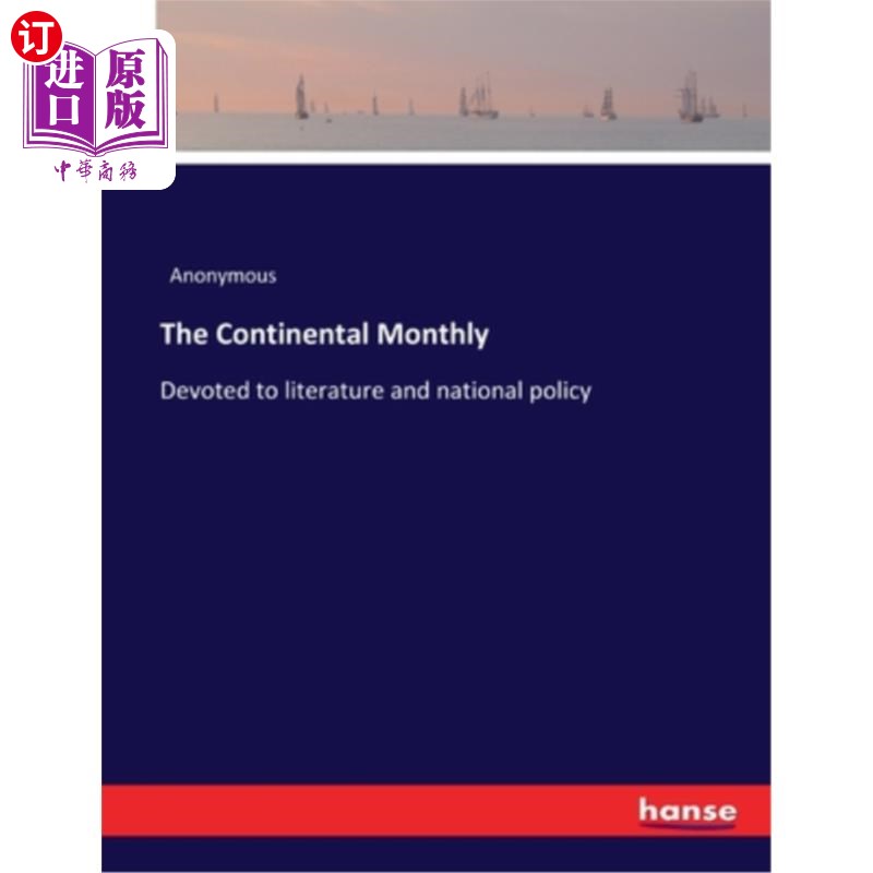 海外直订The Continental Monthly: Devoted to literature and national policy《大陆月刊》:专门报道文学和国家政策