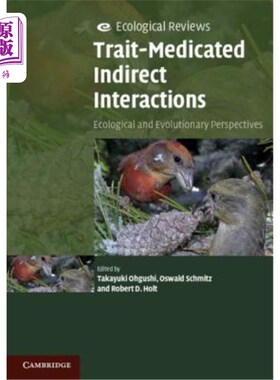 海外直订Trait-Mediated Indirect Interactions: Ecological and Evolutionary Perspectives 性状介导的间接相互作用:生态和进化