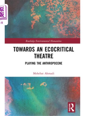 海外直订Towards an Ecocritical Theatre: Playing the Anthropocene 走向生态批判剧场:演绎人类世