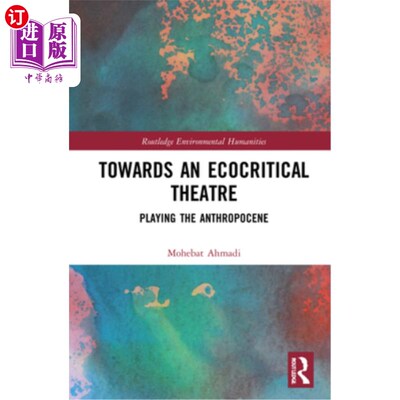 海外直订Towards an Ecocritical Theatre: Playing the Anthropocene 走向生态批判剧场:演绎人类世