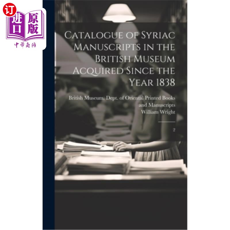 海外直订Catalogue of Syriac Manuscripts in the British Museum Acquired Since the Year 18 2 .大英博物馆自1