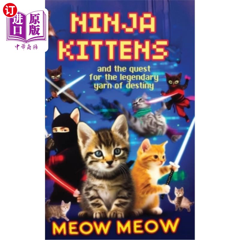 海外直订Ninja Kittens and the Quest for the Legendary Yarn of Destiny 忍者小猫和对传奇命运纱线的追求