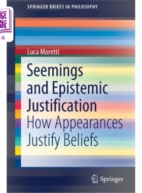 海外直订Seemings and Epistemic Justification: How Appearances Justify Beliefs 表象与认知证明:表象如何证明信念