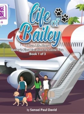 海外直订Life of Bailey: Bailey's First Vacation To Costa Rica - Book 1 of 3 贝利的生活:贝利第一次去哥斯达黎加的假期