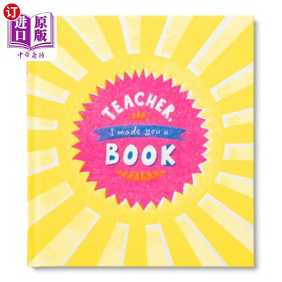 海外直订Teacher, I Made You a Book: A Children's Fill-In Gift Book for Teacher Appreciat 老师，我为您做了一本书:一