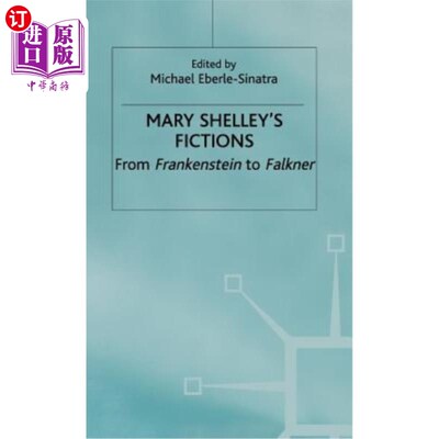 海外直订Mary Shelley's Fictions: From Frankenstein to Falkner 玛丽·雪莱的小说:从弗兰肯斯坦到福克纳