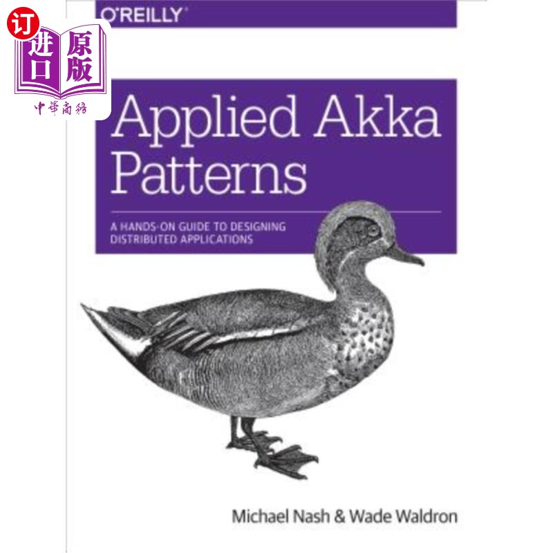 海外直订Applied Akka Patterns: A Hands-On Guide to Designing Distributed Applications 应用Akka模式：设计分布式应用程序