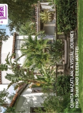 海外直订Quinta Mazatlan: A Visual Journey Quinta Mazatlan:视觉之旅