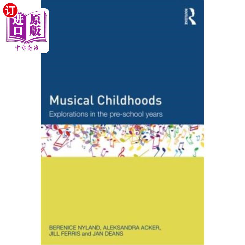 海外直订Musical Childhoods: Explorations in the Pre-School Years 音乐童年：学前教育的探索