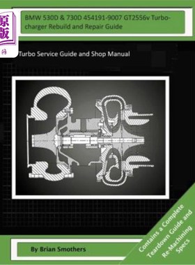 海外直订BMW 530D & 730D 454191-9007 GT2556v Turbocharger Rebuild and Repair Guide: Turbo 宝马530D & 7